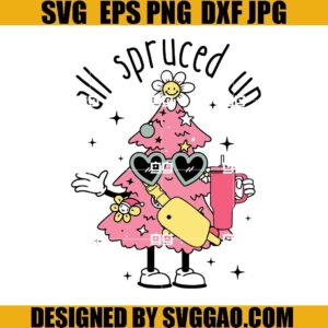 All Spruced Up SVG, Christmas All Spruced Up Bougie SVG, Christmas Tree SVG