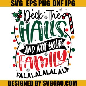 Deck The Halls SVG, Xmas SVG, Deck The Halls And Not Your Family SVG