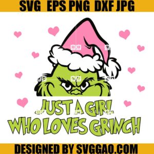 Just A Girl Who Loves Grinch SVG, Santa Grinch Christmas SVG, Holiday Grinchmas SVG