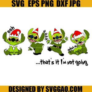 Stitch That's It I'm Not Going SVG, Grinch That's It I'm Not Going SVG, Stitch Grinch Christmas SVG