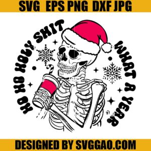 Ho Ho Holy Shit What A Year Christmas Coffee SVG, Skeleton Christmas SVG