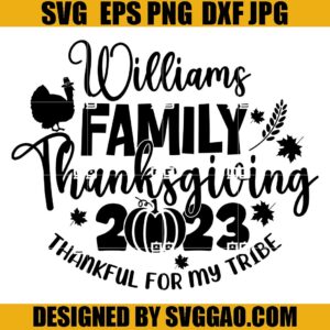Williams Family Thanksgiving 2023 SVG, Thankful For My Tribe SVG, Thanksgiving SVG