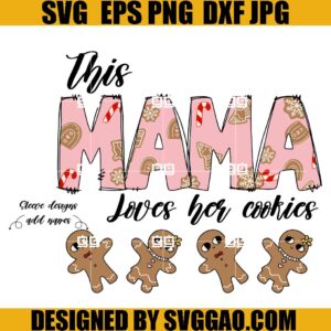 Mama Christmas SVG, This Mama Loves Her Cookies Gingerbread SVG, Kid Gingerbread SVG