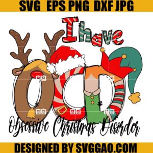 I Have OCD Obsessive Christmas Disorder SVG, OCD SVG, Obsessive Christmas Disorder SVG