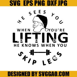 He Sees You When You're Lifting SVG PNG, Holiday Fitness SVG, Christmas SVG