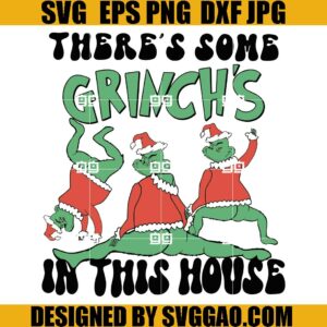 There's Some Grinch's In This House SVG, Merry Grinchmas SVG, There's Some Ho's SVG