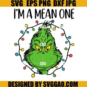 Im A Mean One Grinch SVG, Grinchmas Light SVG, Grinch Stole Christmas SVG