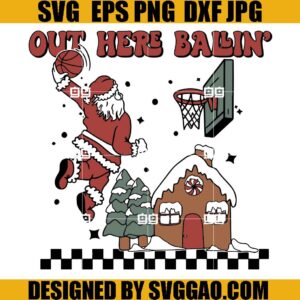 Out Here Ballin SVG SVG, Christmas Basketball SVG, Santa Christmas Basketball SVG