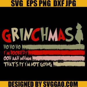Grinchmas That's It I'm Not Going SVG, The Grinch Christmas SVG