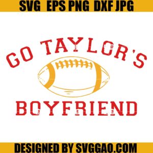 Go Taylor's Boyfriend SVG , Kansas City Football SVG, Travis and Taylor SVG