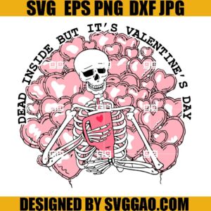 Dead Inside But Its Valentines Day SVG, Skeleton Valentine SVG