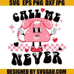 Call Me Never SVG, Anti Valentine's Day SVG, Happy Valentine's Day SVG
