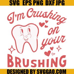 Im Crushing On Your Brushing SVG, Valentine SVG