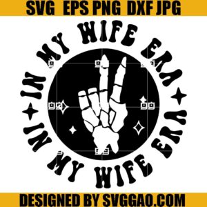 In My Wife Era Png SVG, Funny Wife SVG, Wife Quote SVG