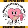Only Heart Eyes For You SVG, Valentines Candy Heart SVG, Retro Valentine SVG