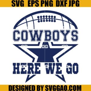 Cowboys Here We Go SVG, NFL Football SVG, Dallas Cowboys Football SVG