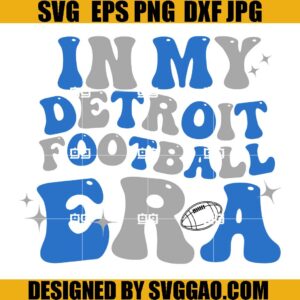 In My Detroit Football Era SVG, Groovy SVG, Detroit Football SVG