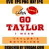 Chiefs Travis Kelce Big Yeti SVG, Go Taylor I Mean Taylors Boyfriend SVG