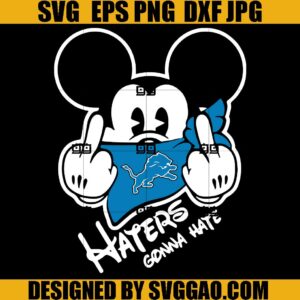 Haters Gonna Hate Detroit Lions Mickey SVG, Detroit Lions Mickey SVG