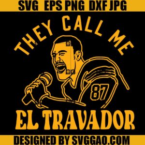 They Call Me El Travador SVG, Kelce El Travador SVG, Kelce SVG