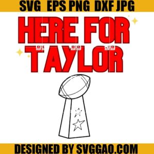 Here For Taylor Football Super Bowl SVG, Swelce 87 SVG, Kelce Era SVG