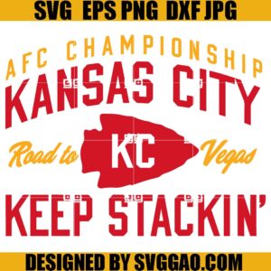AFC Championship Kansas City Keep Stackin SVG, Kansas City Champions SVG