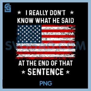 I Really Don't Know What He Said At End Sentence Trump 2024 PNG