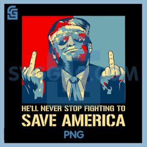 Donald Trump Fight He'll Never Stop Fighting to Save America PNG