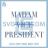 Kamala Harris 2024 SVG, Madam Vice President SVG, Biden Drop Out Vote Blue 2024 SVG