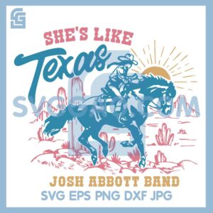 She’s Like Texas and Josh Abbott Band SVG, She’s Like Texas SVG – SVGGAO