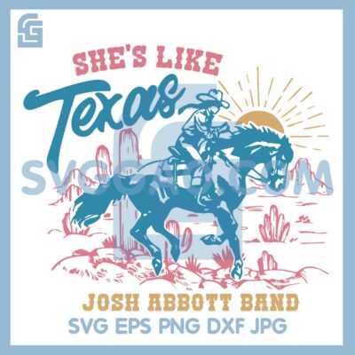 She’s Like Texas and Josh Abbott Band SVG, She’s Like Texas SVG – SVGGAO
