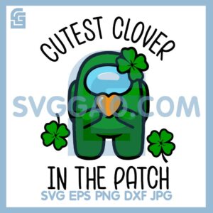 Among Us Patrick Day Svg, Cutest Clover In The Patch Svg