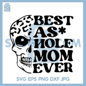 Best As hole Mom Ever Svg, Leopard Skull Mom Svg