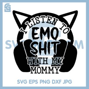 I Listen to Emo With My Mommy SVG , Emo baby SVG
