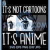 Anime Girl ts Not Cartoons Svg, Its Anime Svg, Lover Girls Svg, Anime Love Anime Svg