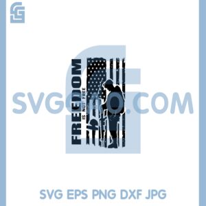 Freedom Isn_t Free Distressed American Flag Svg, Fallen Soldier Svg, Distressed American Svg