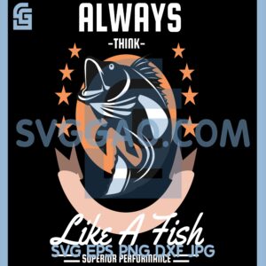 Always Think Like a Fish SVG, Superior Perfomance SVG