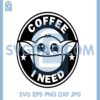 Baby Yoda Coffee SVG, I Need Coffee SVG