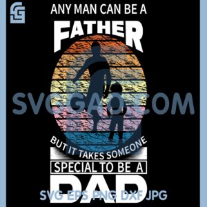 Any Man Can Be A Dad SVG