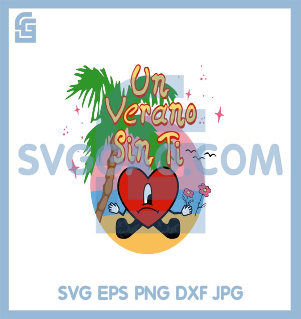 Bad Bunny Un Verano Sin Ti Summer Svg, Verano Sin Ti Flowers Svg