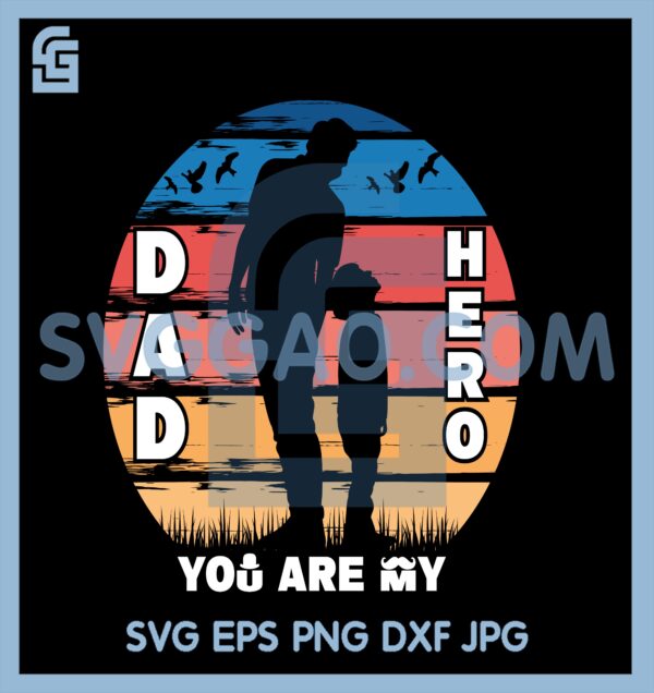 Dad You Are My Hero SVG