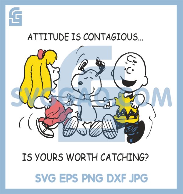 Attitude Is Contagious Is Yours Worth Catching Svg, Snoopy Svg, Lucy van Pelt Svg, Woodstock Svg