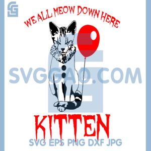Cat Clown Svg, We All Meow Down Here Kitten Svg, Kitten Horror Svg, Horror Movie Svg