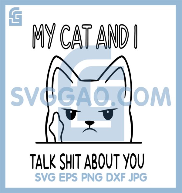 Cat Middle Finger New Svg, Funny Quote My Cat And I Talk Shit About You Svg