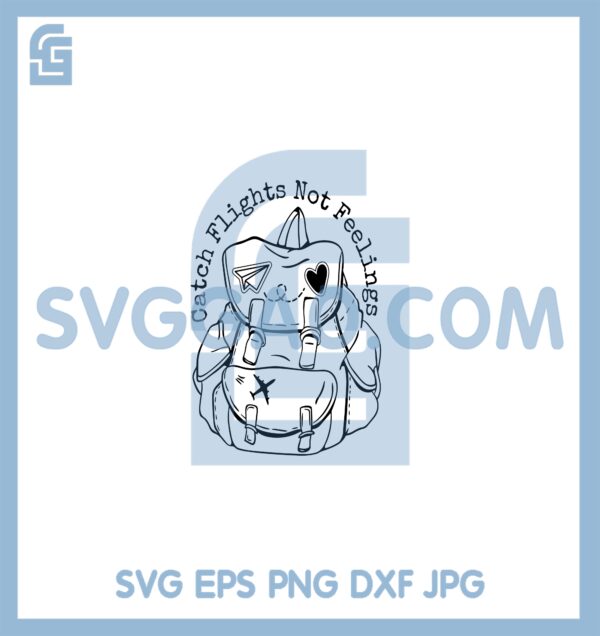 Catch Flights Not Feelings Svg, Catch Flights Svg, Great For Travel Svg
