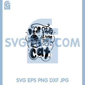 Dear Santa It Was The Cat Svg, Cute Christmas Cat Cute Svg, Print Love Cats Cut Svg