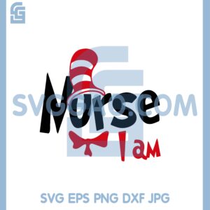 Dr Seuss Nurse I Am SVG, Cat In The Hat Svg