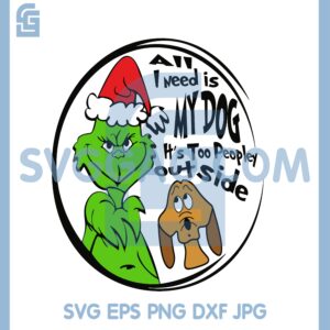 Grinch And Dog Svg, Dog it_s too peopley outside Grinch Svg