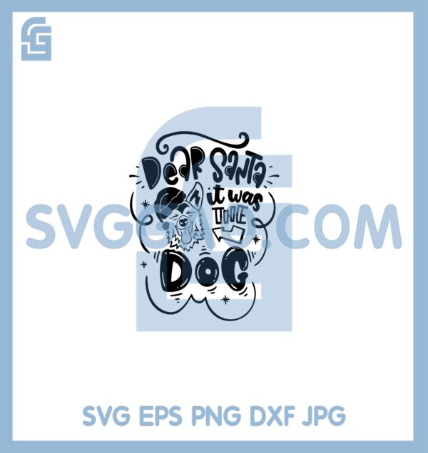 Dear Santa It Was The Dogs Svg, Cute Christmas Dog Cute Svg, Print Love Dogs Svg