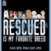 Dog Lovers Rescue Dog SVG, Rescued Is My Favorite Breed SVG